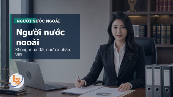 Người nước ngoài có được mua đất ở Việt Nam không? Quy định cần biết năm 2026
