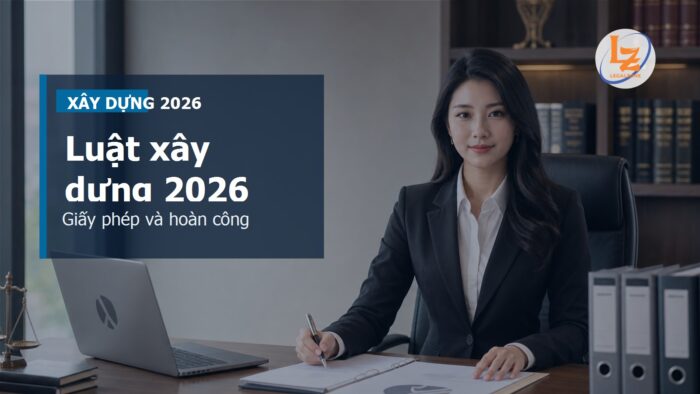 Luật Xây dựng năm 2026: giấy phép, hoàn công và rủi ro nhà ở cần kiểm