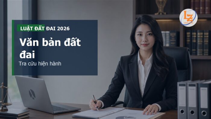 Văn bản hướng dẫn Luật Đất đai năm 2026
